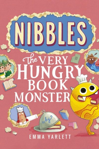Nibbles: The Very Hungry Book Monster by Yarlett, Emma