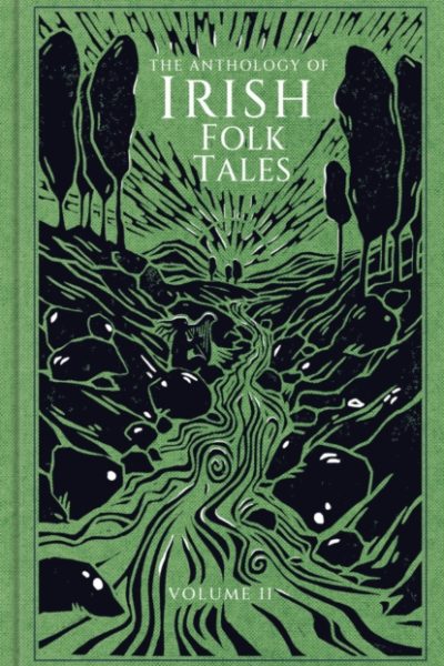 The Anthology of Irish Folk Tales: Volume II by Folk Tales Authors