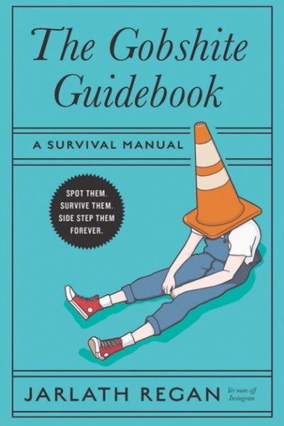 The Gobshite Guidebook : A Survival Manual by Regan, Jarlath