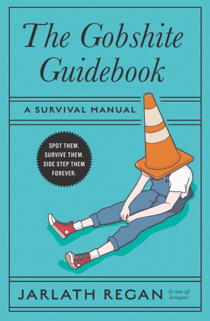 The Gobshite Guidebook : A Survival Manual by Regan, Jarlath