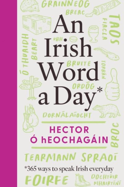 An Irish Word a Day : 365 ways to speak Irish everyday by O hEochagain, Hector