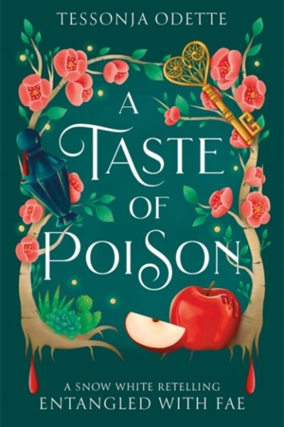 A Taste of Poison : A fae fantasy romance retelling of Snow White by Odette, Tessonja