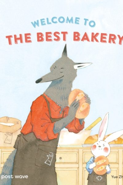 Welcome to The Best Bakery by Zhang, Yue