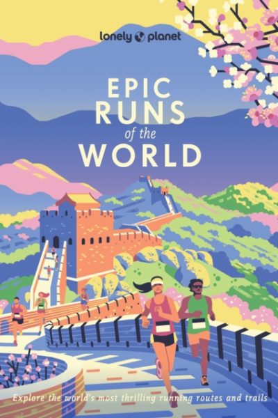Lonely Planet Epic Runs of the World by Lonely Planet