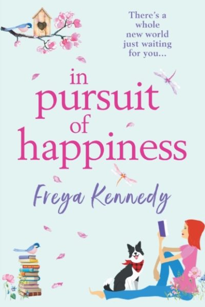 In Pursuit of Happiness : The perfect uplifting romantic read by Freya Kennedy