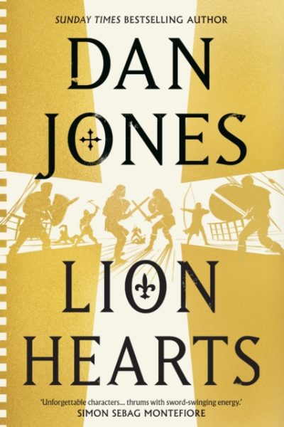 Lion Hearts : the epic, unmissable new historical adventure from the Sunday Times bestseller by Jones, Dan