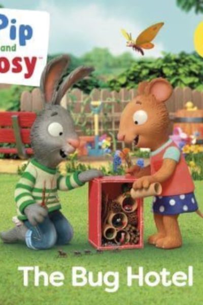 Pip and Posy: The Bug Hotel : TV tie-in picture book by Nosy Crow Ltd
