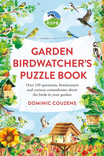 RSPB Garden Birdwatcher's Puzzle Book : Over 150 questions, brainteasers and curious conundrums about the birds in your garden by RSPB