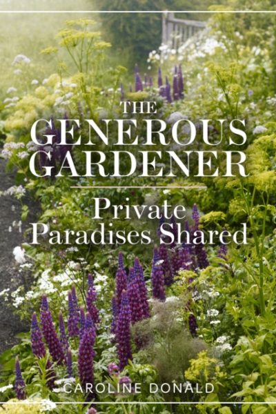 The Generous Gardener : Private Paradises Shared by Donald, Caroline