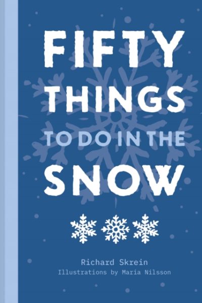 Fifty Things to Do in the Snow by Skrein, Richard
