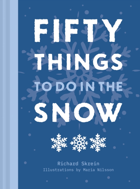 Fifty Things to Do in the Snow by Skrein, Richard