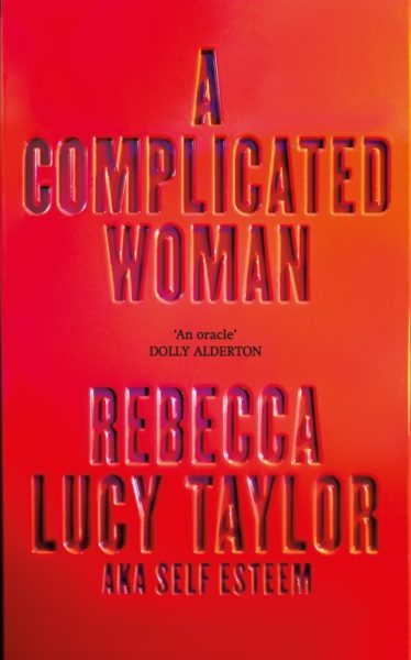 A Complicated Woman : The hotly anticipated literary debut by SELF ESTEEM by Taylor, Rebecca Lucy