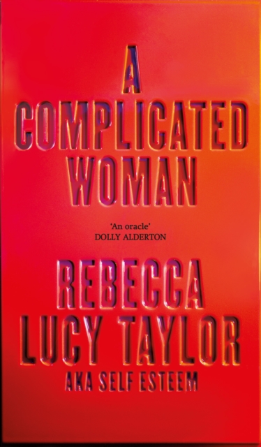 A Complicated Woman : The hotly anticipated literary debut by SELF ESTEEM by Taylor, Rebecca Lucy