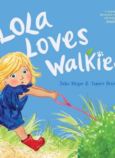 Lola Loves Walkies by Hope, Jake