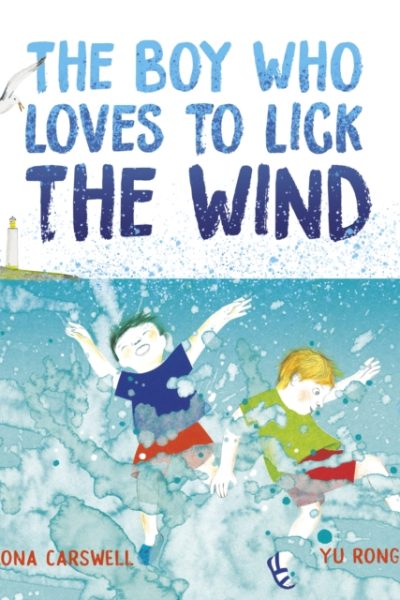 The Boy Who Loves to Lick the Wind by Carswell, Fiona