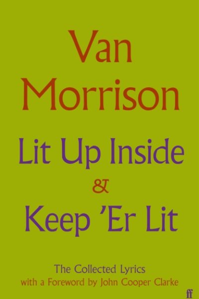 Lit Up Inside / Keep 'Er Lit : The Collected Lyrics by Morrison, Van