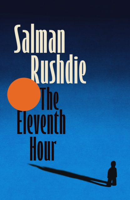 The Eleventh Hour by Rushdie, Salman