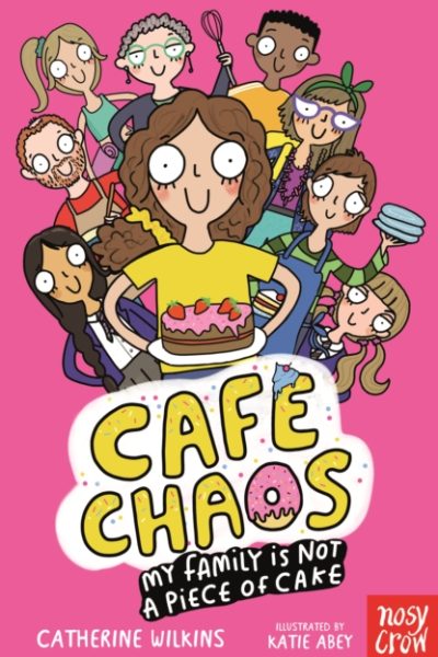 Cafe Chaos: My Family Is Not a Piece of Cake by Wilkins, Catherine