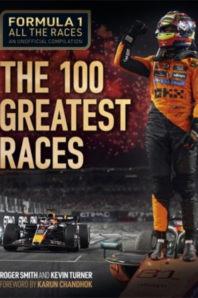 Formula 1 All the Races: the 100 Greatest Races by Smith, Roger