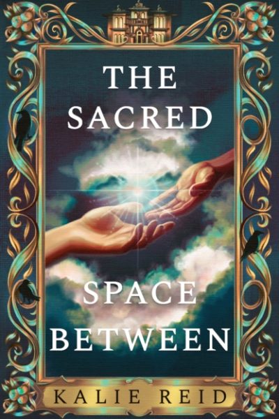 The Sacred Space Between by Reid, Kalie