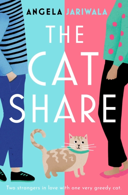 The Cat Share : A warm and joyous romantic comedy about two strangers in love with one very greedy cat by Jariwala, Angela