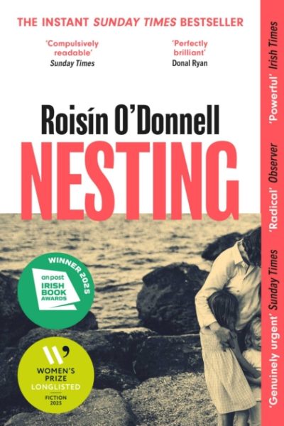 Nesting : Longlisted for the Women's Prize for Fiction 2025; the tender, soaring debut you won't be able to forget by O'Donnell, Roisin