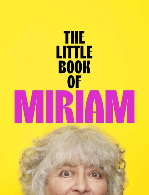 The Little Book of Miriam : THE NUMBER ONE BESTSELLER by Margolyes, Miriam