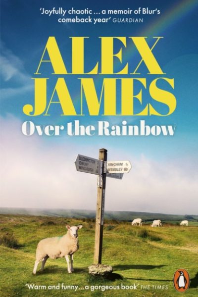 Over the Rainbow : Tales from an Unexpected Year by James, Alex