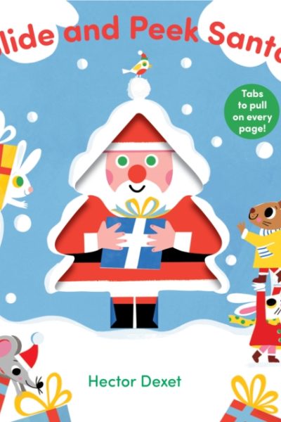 Slide and Peek Santa : A Push-And-Pull Christmas Book by Dexet, Hector
