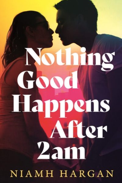 Nothing Good Happens After 2AM by Hargan, Niamh