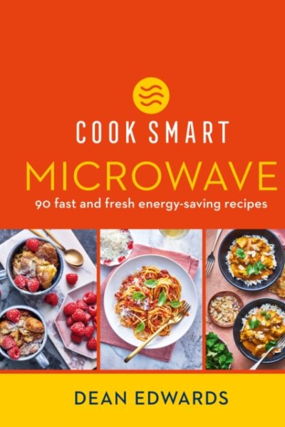 Cook Smart: Microwave : 90 fast and fresh energy-saving recipes by Edwards, Dean
