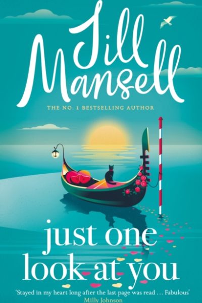 Just One Look At You : 'There is nothing like a Jill Mansell book to make the world feel better' Milly Johnson by Mansell, Jill