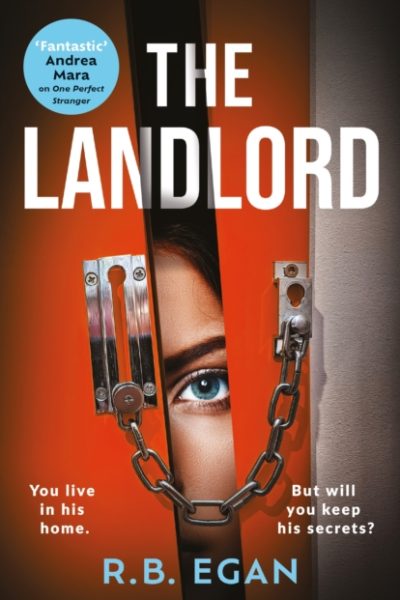 The Landlord : A totally gripping psychological thriller that will have you on the edge of your seat by Egan, R.B.