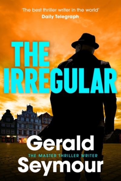 The Irregular : The utterly gripping new instalment in the Jonas Merrick series from the master of the spy thriller by Seymour, Gerald