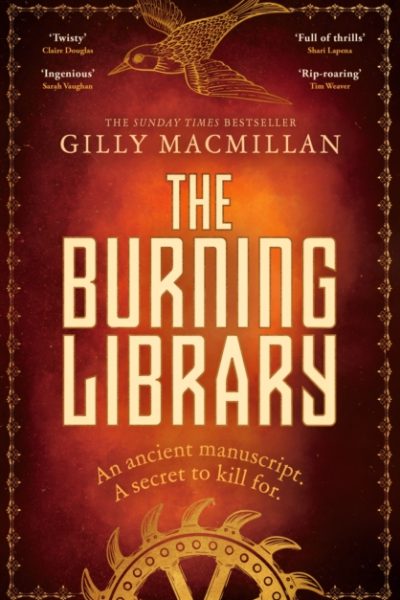 The Burning Library : 'A breakneck thriller...if you enjoyed The Da Vinci Code you'll love this!' Harriet Tyce by Macmillan, Gilly