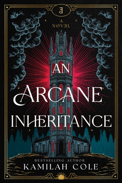An Arcane Inheritance : The Exciting Dark Academia Fantasy Romance from the Author of So Let Them Burn by Cole, Kamilah