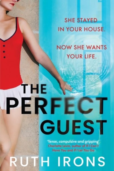The Perfect Guest : An addictive psychological thriller by Irons, Ruth