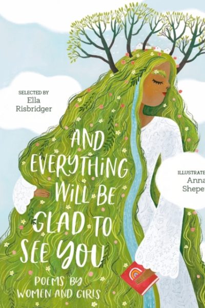 And Everything Will Be Glad to See You by Risbridger, Ella