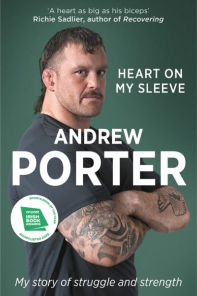 Heart on My Sleeve : My story of struggle and strength  SHORTLISTED FOR THE IRISH BOOK AWARDS 2025 by Porter, Andrew