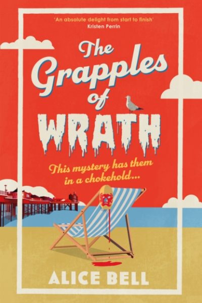 The Grapples of Wrath : The BRAND NEW funny, spooky cosy crime mystery for 2026 by Bell, Alice