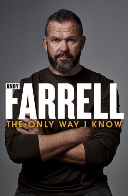 The Only Way I Know : The Autobiography by Farrell, Andy