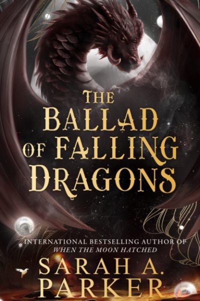 The Ballad of Falling Dragons : Book 2 by Parker, Sarah A.