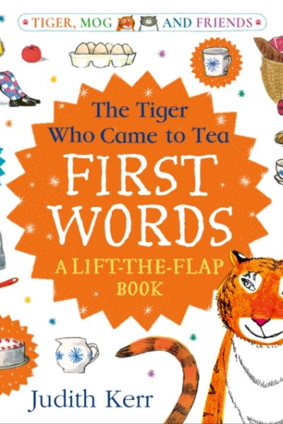 The Tiger Who Came to Tea: First Words: A lift-the-flap book by Kerr, Judith