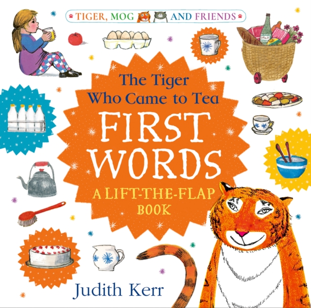 The Tiger Who Came to Tea: First Words: A lift-the-flap book by Kerr, Judith
