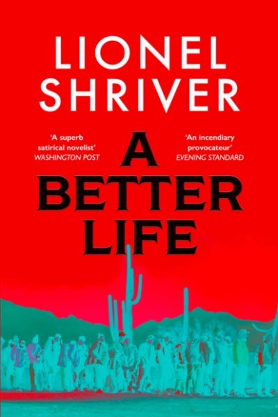 A Better Life by Shriver, Lionel