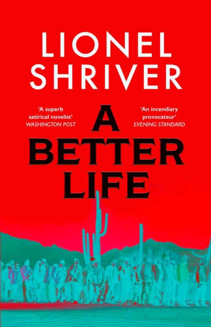 A Better Life by Shriver, Lionel