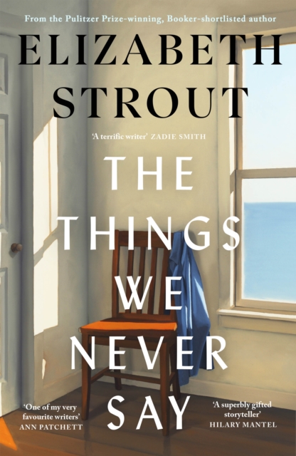 The Things We Never Say by Strout, Elizabeth