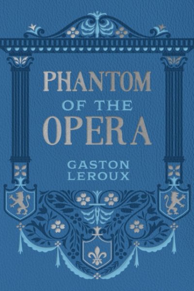 Phantom of the Opera by Leroux, Gaston