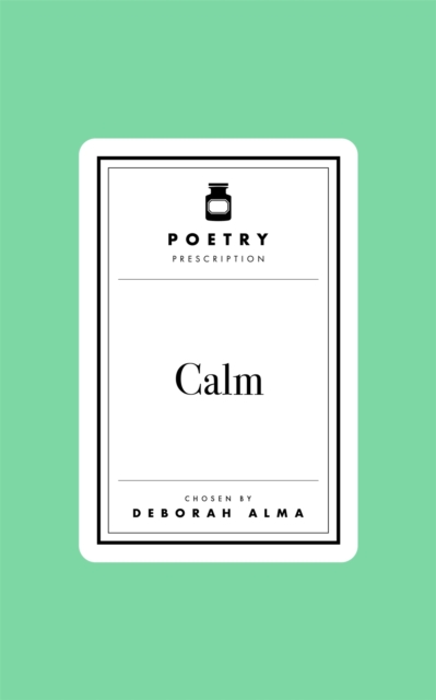 Poetry Prescription: Calm by Alma, Deborah