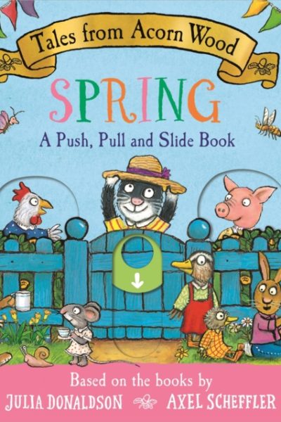 Tales from Acorn Wood: Spring: A Push, Pull and Slide Book by Donaldson, Julia